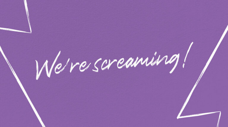 Graphic that reads, "We're screaming!"