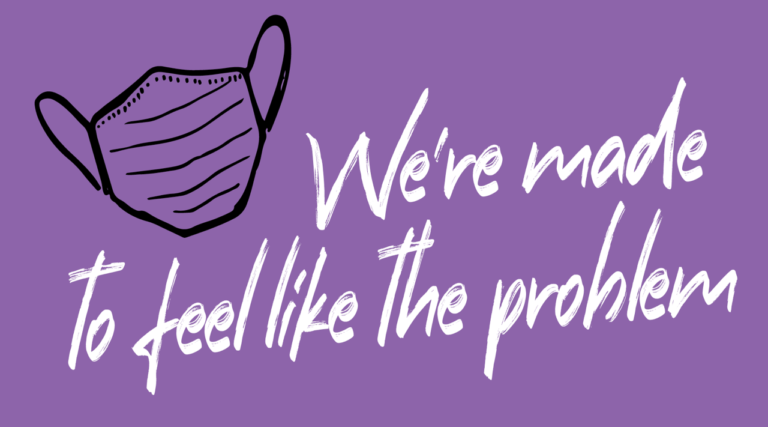 Card reads, We're made to feel like the problem.