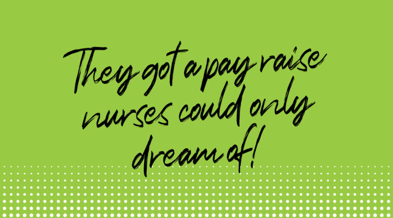 Graphic that reads, "They got a pay raise nurses could only dream of."