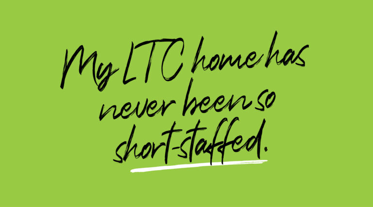 Graphic that reads, "My LTC home has never been so short-staffed."