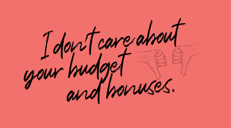 Graphic that reads, "I don’t care about your budget and bonuses."