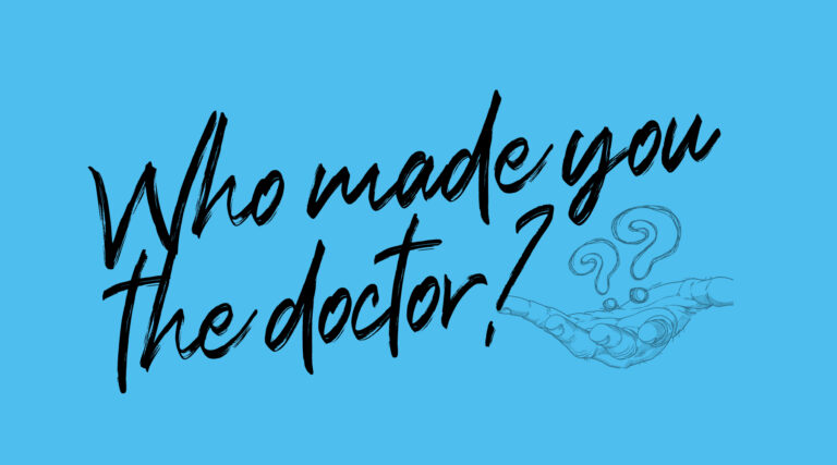 Graphic that reads, "Who made you the doctor?"